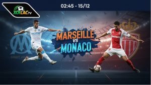 Nhận định bóng đá Marseille vs Monaco, 02h45 ngày 15/12